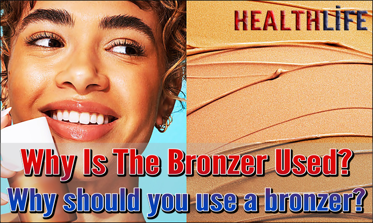 Why Is The Bronzer Used