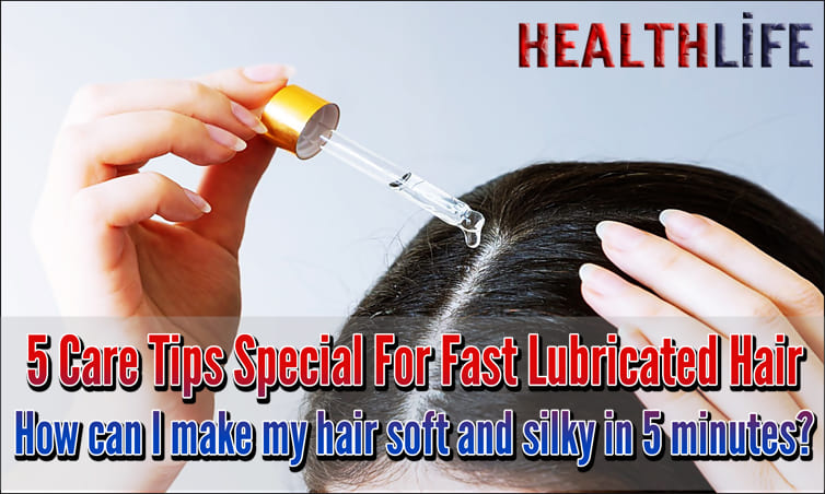 5 Care Tips Special For Fast Lubricated Hair