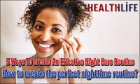 5 Ways To create An Effective Night Care Routine