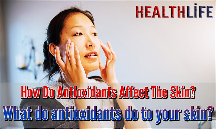 How Do Antioxidants Affect The Skin