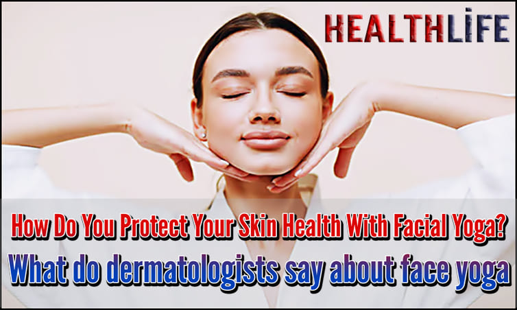 How Do You Protect Your Skin Health With Facial Yoga