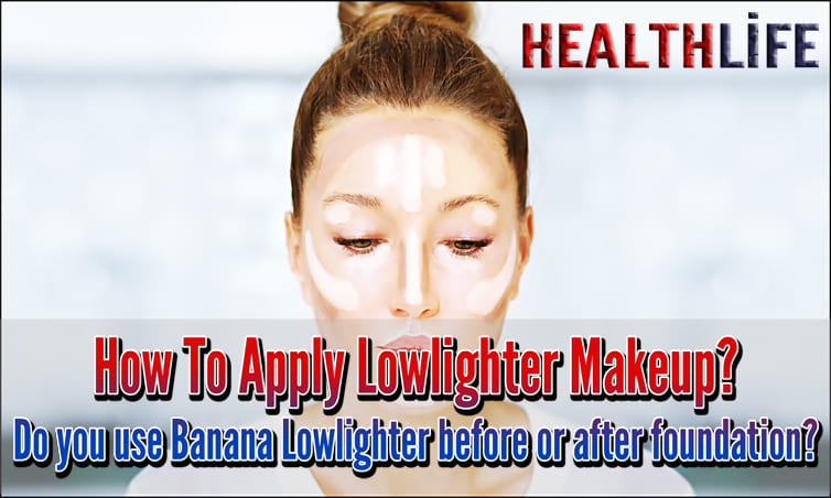 How To Apply Lowlighter Makeup