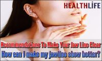 Recommendations To Make Your Jaw Line Clear