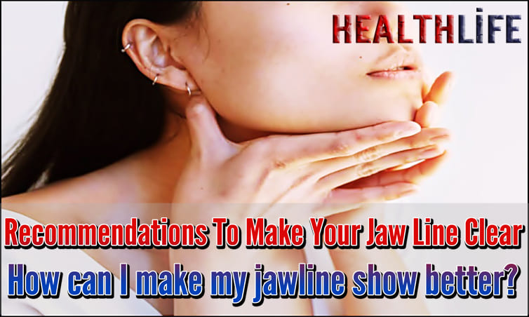 Recommendations To Make Your Jaw Line Clear