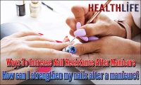 Ways To Increase Nail Resistance After Manicure