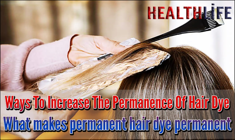 Ways To Increase The Permanence Of Hair Dye