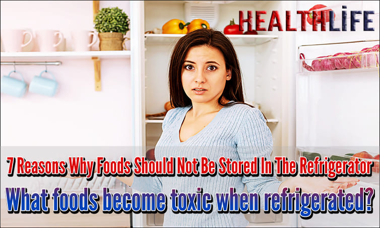 7 Reasons Why Foods Should Not Be Stored In The Refrigerator
