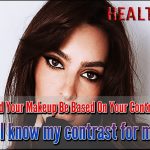 How Should Your Makeup Be Based On Your Contrast Level
