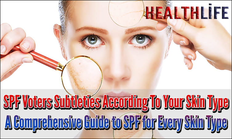 SPF Voters Subtleties According To Your Skin Type