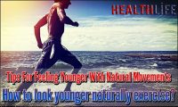 Tips For Feeling Younger With Natural Movements