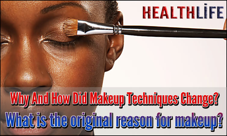 Why And How Did Makeup Techniques Change