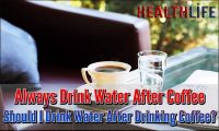 Always Drink Water After Coffee
