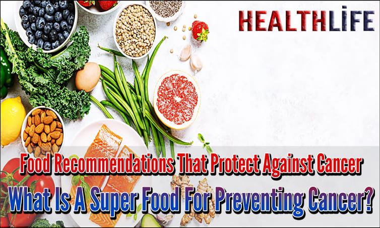 Food Recommendations That Protect Against Cancer