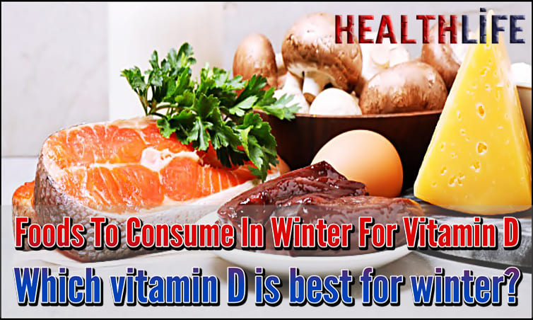 Foods To Consume In Winter For Vitamin D