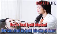How To Treat Eyelid Infection