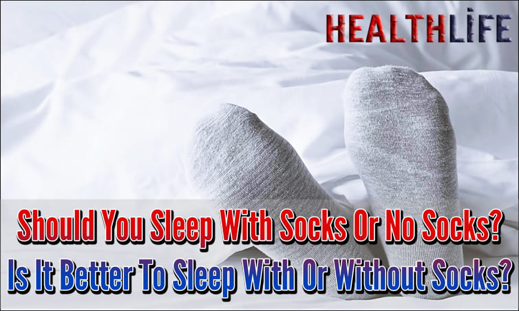 Should You Sleep With Socks Or No Socks