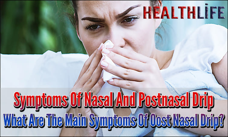 Symptoms Of Nasal And Postnasal Drip
