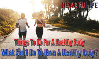 Things To Do For A Healthy Body