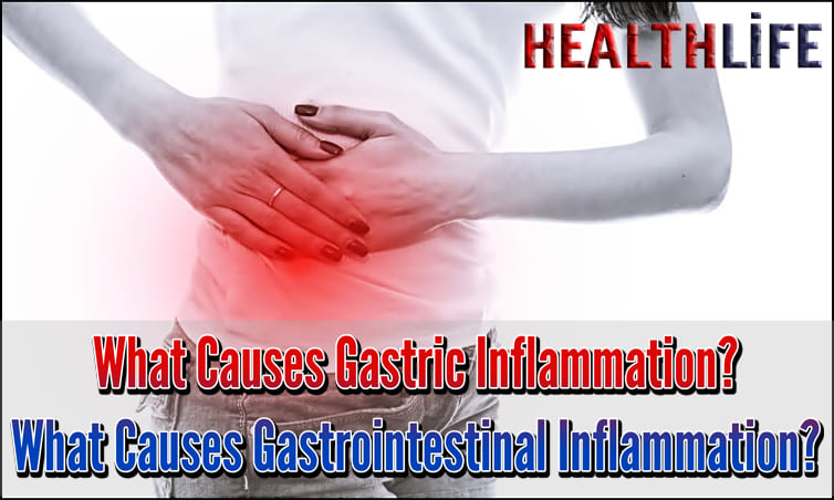What Causes Gastric Inflammation