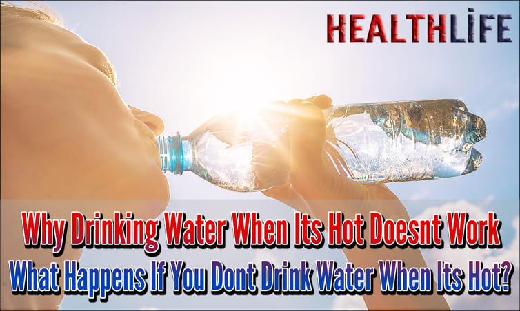 Why Drinking Water When Its Hot Doesnt Work