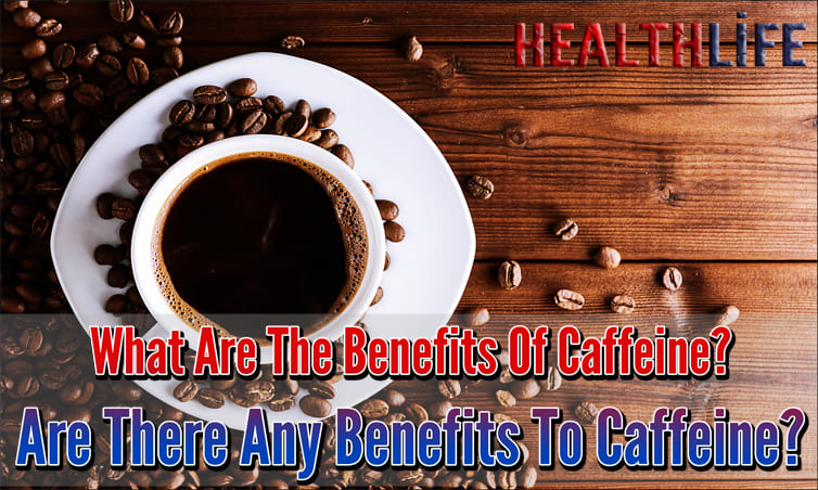 What Are The Benefits Of Caffeine