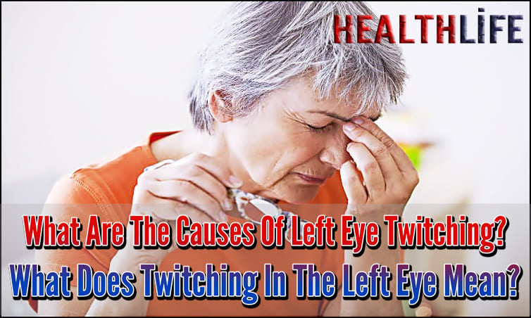 What Are The Causes Of Left Eye Twitching