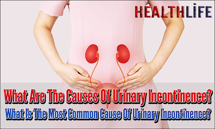 What Are The Causes Of Urinary Incontinence