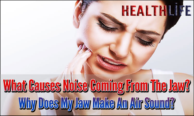 What Causes Noise Coming From The Jaw