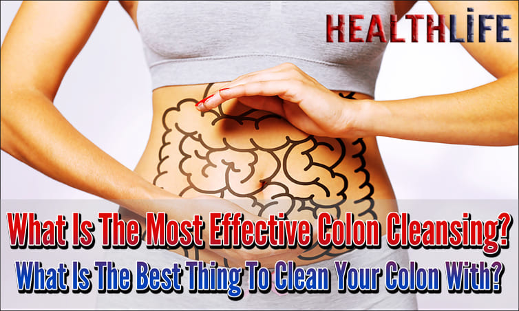 What Is The Most Effective Colon Cleansing