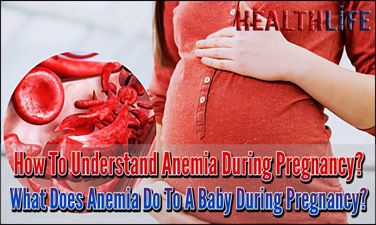 How To Understand Anemia During Pregnancy