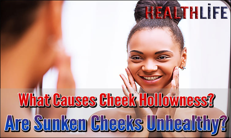 What Causes Cheek Hollowness