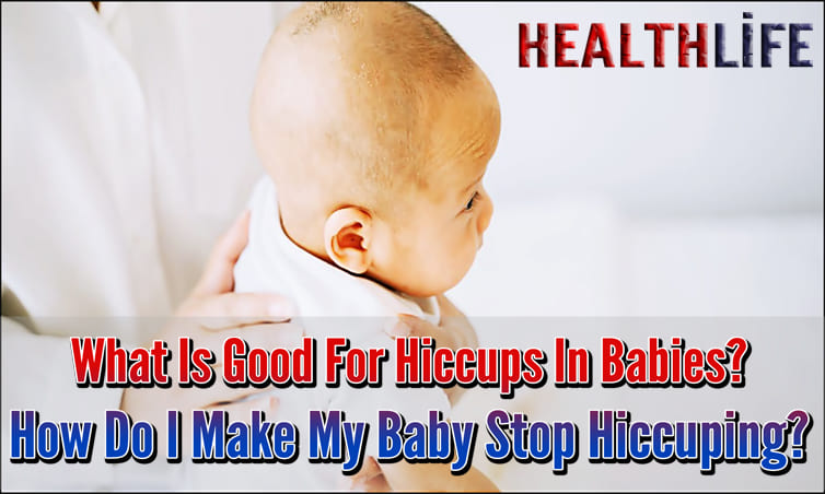 What Is Good For Hiccups In Babies