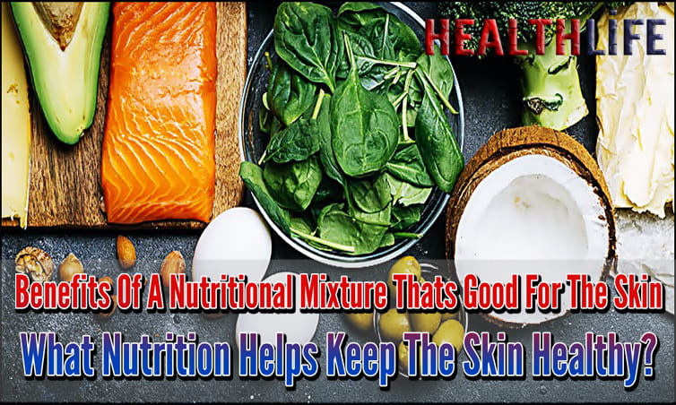 Benefits Of A Nutritional Mixture Thats Good For The Skin