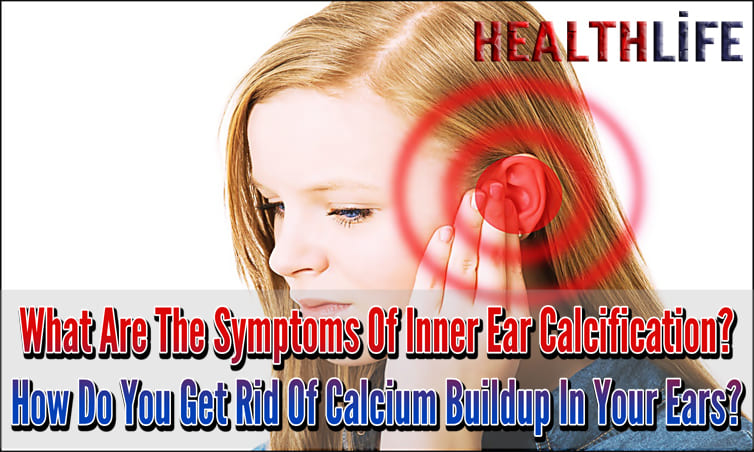 What Are The Symptoms Of Inner Ear Calcification