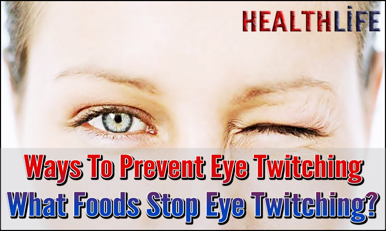Ways To Prevent Eye Twitching