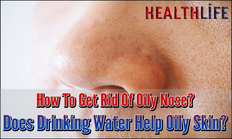 How To Get Rid Of Oily Nose
