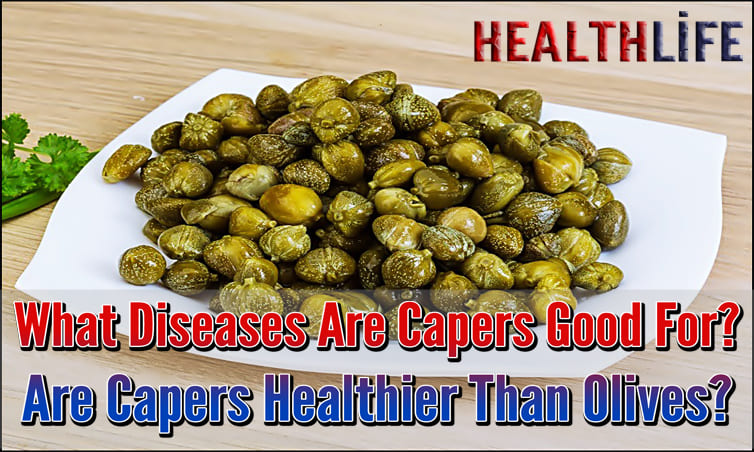 What Diseases Are Capers Good For
